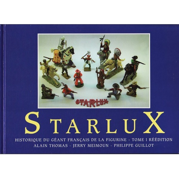 LIVRE HISTORIQUE DU GEANT FRANCAIS DE LA FIGURINE STARLUX TOME 1