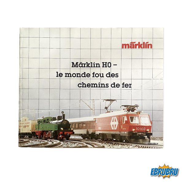 Catalogue Le monde fou des chemins de fer Années 84/85 MARKLIN