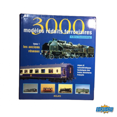 Livre 3000 modèles réduits ferroviaires MILAN Tome 1 Les anciens réseaux