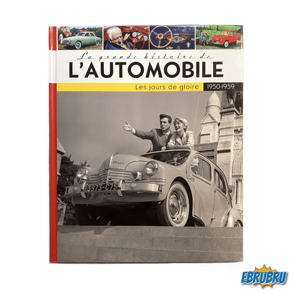 La grande histoire de l'automobile - Les jours de gloire 1950-1959
